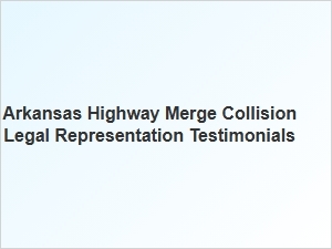 Arkansas Highway Accident Lawyer Client Reviews