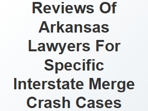 Arkansas Interstate Merge Crash Lawyer Reviews