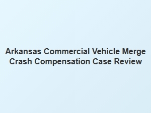 Arkansas Commercial Truck Accident Claim Review